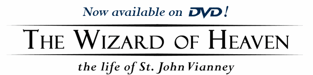 The Wizard of Heaven - the life of St. John Vianney